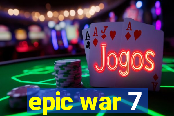 epic war 7